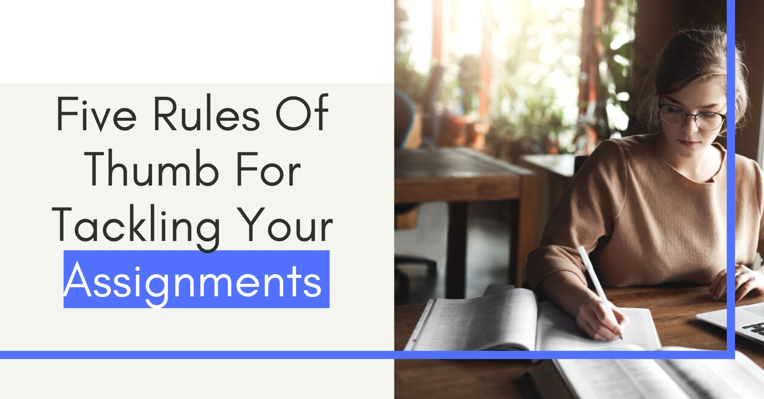 Five Rules Of Thumb For Tackling Your Assignments