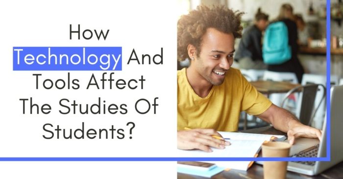 How Technology And Tools Affect The Studies Of Students