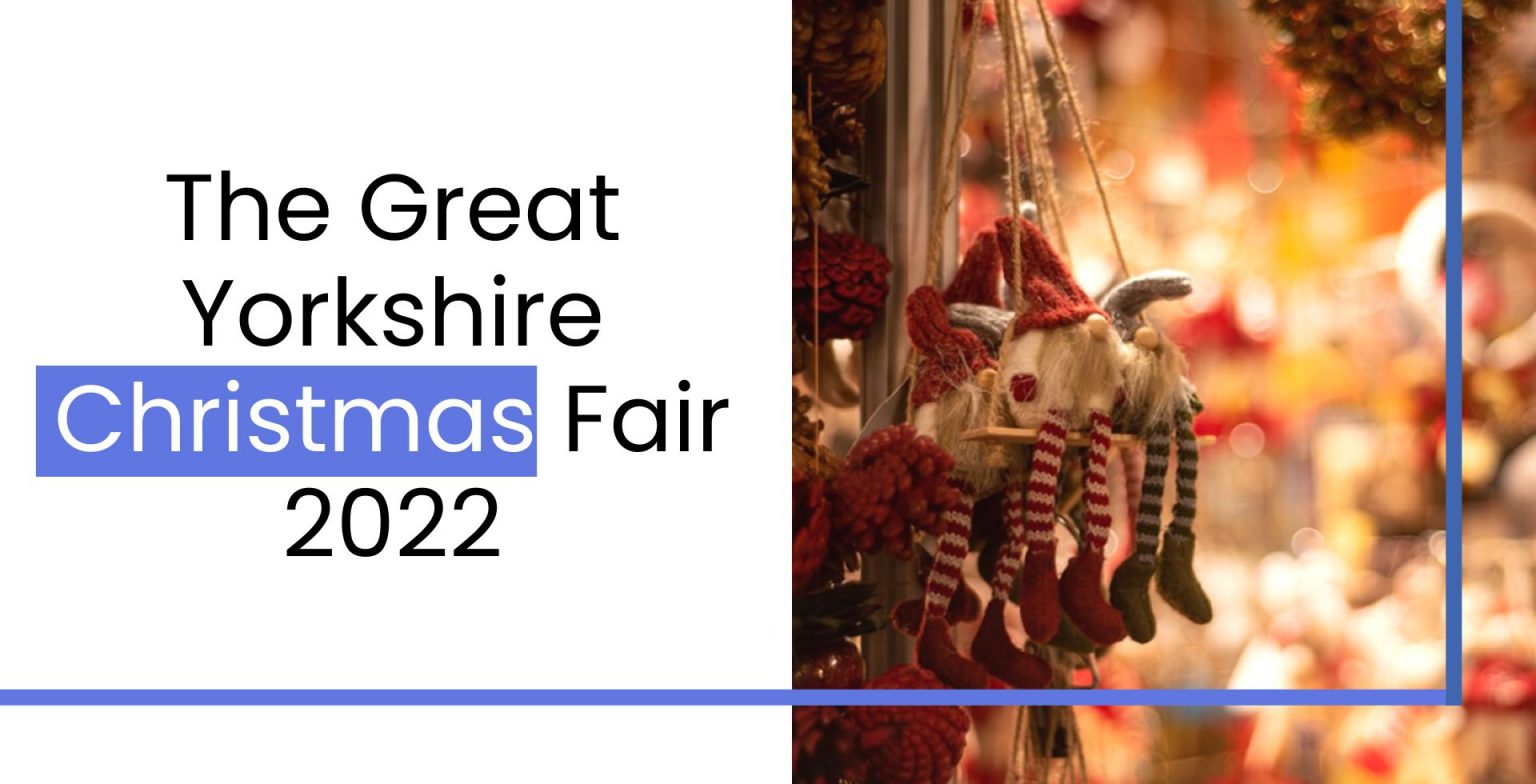 The Great Yorkshire Christmas Fair 2022 Assignment Labs Blog