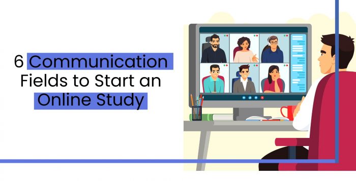 6 Communication Fields to Start an Online Study