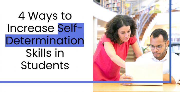 4 Ways to Increase Self-Determination Skills in Students