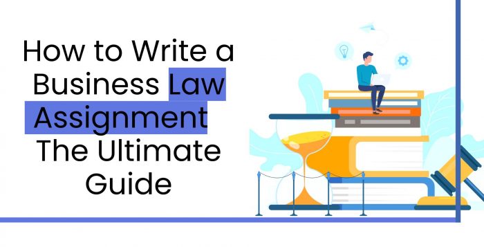 How to Write a Business Law Assignment - The Ultimate Guide