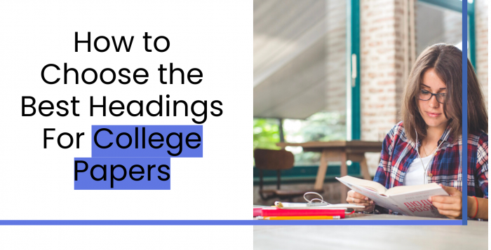 How to Choose the Best Headings For College Papers