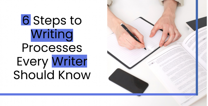 6 Steps to Writing Processes Every Writer Should Know 
