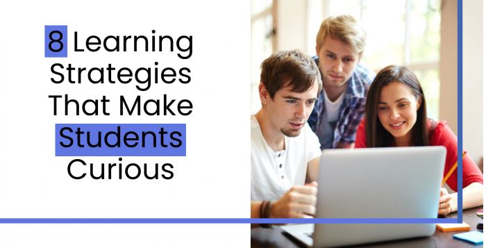 8 Learning Strategies That Make Students Curious