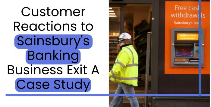 Customer Reactions to Sainsbury's Banking Business Exit A Case Study