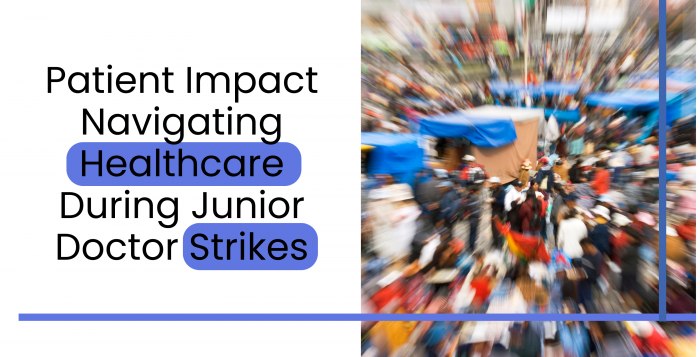 Patient Impact: Navigating Healthcare During Junior Doctor Strikes